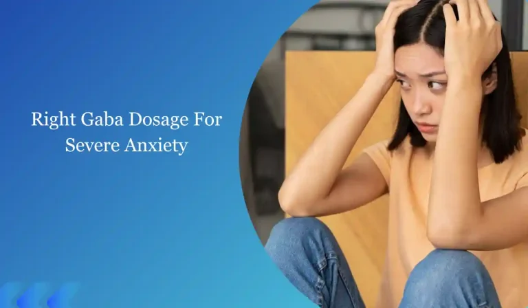 Right Gaba Dosage For Severe Anxiety: A Comprehensive Guide