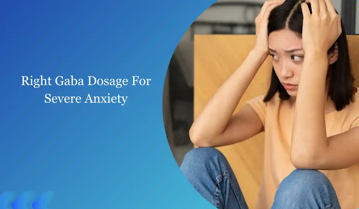 Gaba Dosage For Severe Anxiety