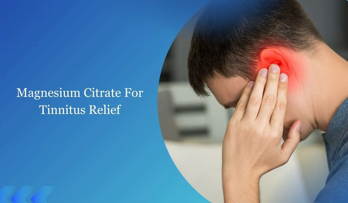 Magnesium Citrate For Tinnitus Relief