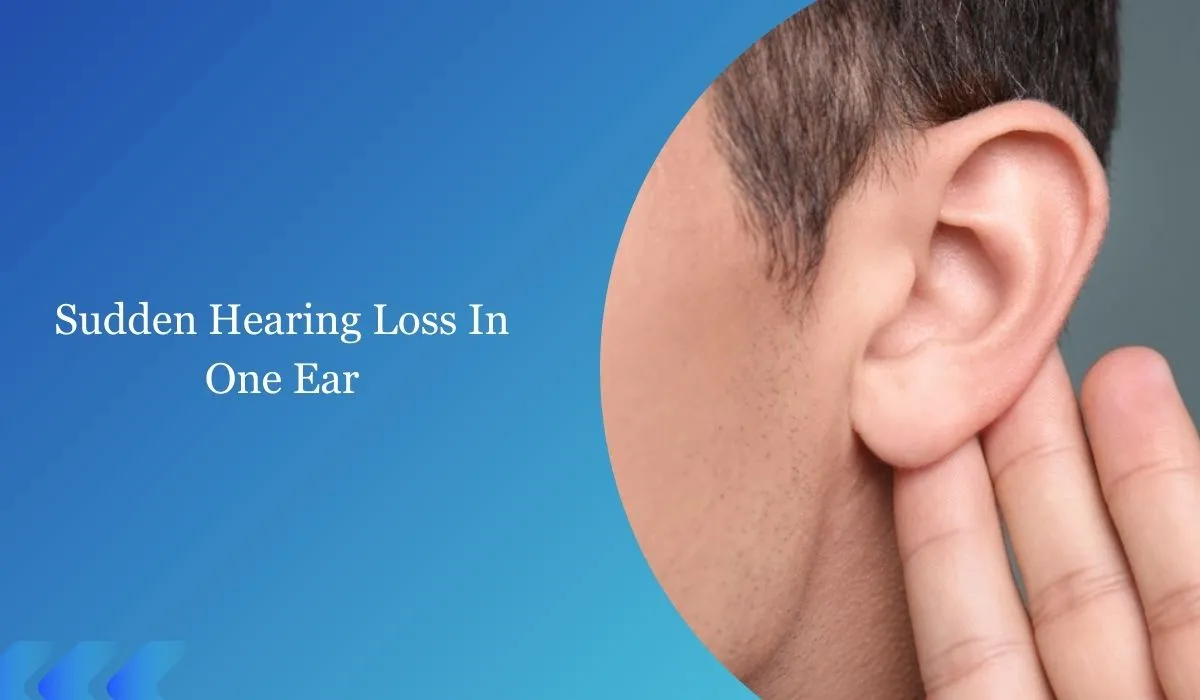 Sudden Hearing Loss In One Ear