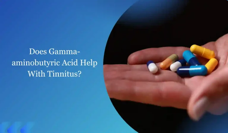 Does GABA(Gamma-aminobutyric Acid) Help With Tinnitus? Find Out Now!