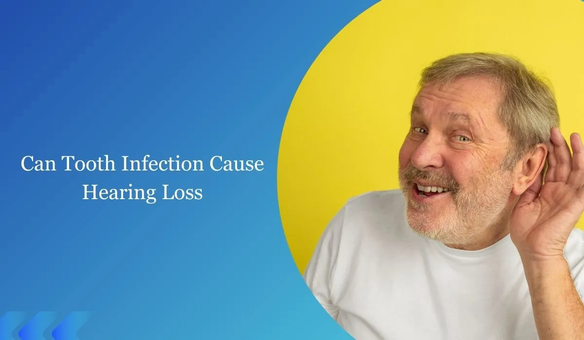 Can Tooth Infection Cause Hearing Loss